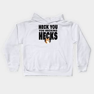 Heck You You Hecking Hecks Kids Hoodie